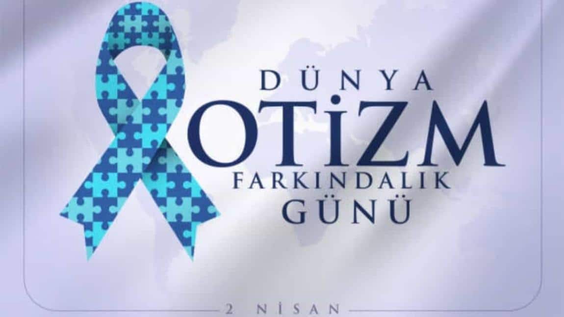 2 NİSAN OTİZM FARKINDALIK GÜNÜ